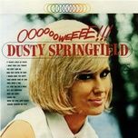 go ahead on - dusty springfield, the echoes