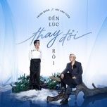 den luc thay doi roi - trung quan, bui anh tuan