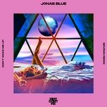 don’t wake me up (sevenn remix) - jonas blue, why don't we