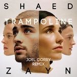 trampoline (joel corry remix / extended mix) - shaed, zayn, joel corry