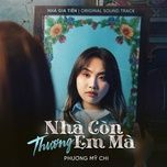 nha con thuong em ma (theme song from nha gia tien) - phuong my chi