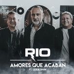 amores que acaban - rio