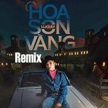 hoa son vang (remix) - h-kray