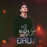 noi buon biet dau (lofi mix) - phan duy anh