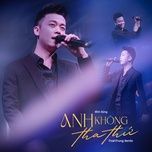 anh khong tha thu (thahtrung remix) - dinh dung