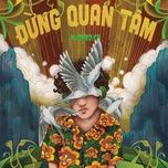 dung quan tam - pjnboys
