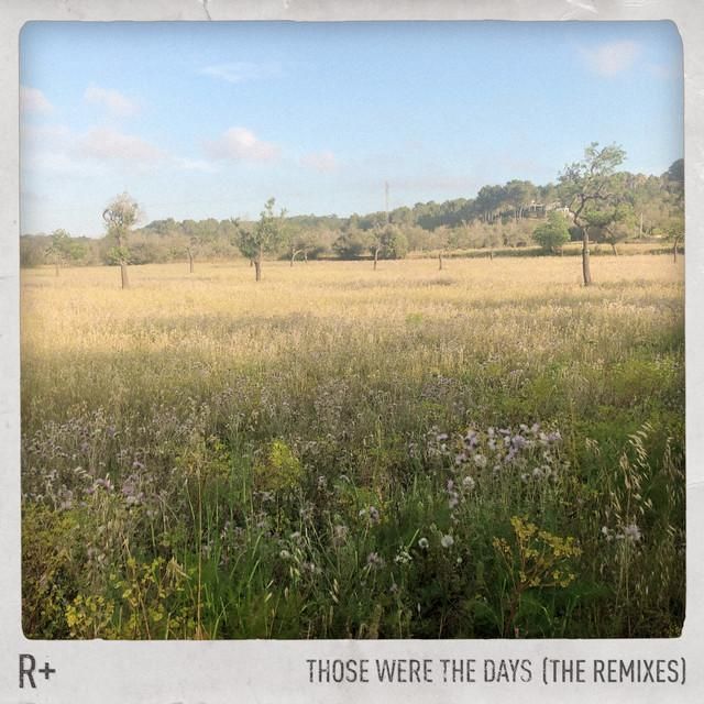 those were the days (r plus beach remix) - r plus, dido
