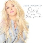 out of that truck - carrie underwood