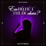 em bo hut thuoc chua (huy pt remix) - bich phuong