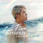 i'm fine without you here - dani d, hast
