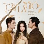 cay la gio - dang khoi, khong tu quynh, thien minh
