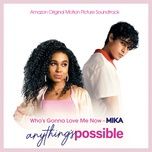 who's gonna love me now (from anything's possible (motion picture soundtrack)) - mika