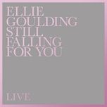 still falling for you (live) - ellie goulding