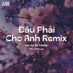 dau phai cho anh (air remix) - phat lee, tvk, air media