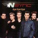bye bye bye - nsync