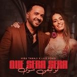 que sera sera (law nebka sawa) - hiba tawaji, luis fonsi