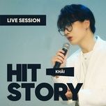 ve em (hitstory live version) - khai, hitstory