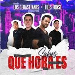 sabes que hora es - banda los sebastianes de saul plata, luis fonsi