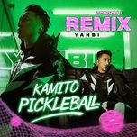 kamito pickleball (tongduy remix) - yanbi