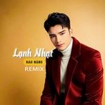 lanh nhat (remix) - hao nang
