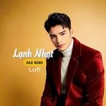lanh nhat (lofi) - hao nang