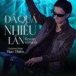 da qua nhieu lan (remix) - hao thien (kim thien)