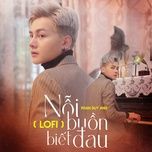 noi buon biet dau (lofi mix) - phan duy anh