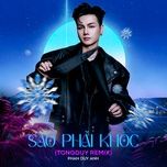 sao phai khoc (tongduy remix) - phan duy anh