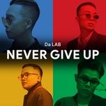 never give up - da lab