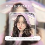 mua roi vao phong (thazh x dong remix) - khoi my, bao thach