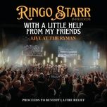 with a little help from my friends - ringo starr, sheryl crow, rodney crowell, mickey guyton, emmylou harris, sarah jarosz, jamey johnson, brenda lee, larkin poe, billy strings, molly tuttle, jack white
