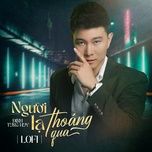 nguoi la thoang qua (lofi mix) - dinh tung huy