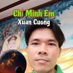 chi minh em - xuan cuong