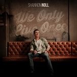 we only live once - shannon noll