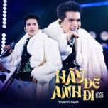 hay de anh di (tongduy remix) - quoc thien