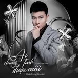 ai chung tinh duoc mai (thahtrung remix) - dinh tung huy