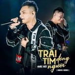 trai tim dong nguoi (anhvu remix) - khac viet