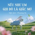 neu nhu em goi do la giac mo (liveshow ve nha ve giua thien nhien) - phuong vu, viet anh