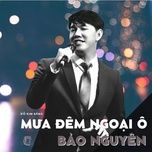 mua dem ngoai o - bao nguyen