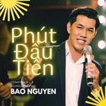phut dau tien - bao nguyen