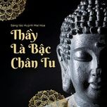 thay la bac chan tu - bao nguyen