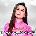 lien khuc nhung chuyen tinh bat hu (#11) - hoang chau