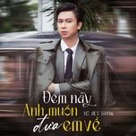 dem nay anh muon dua em ve - ho viet trung