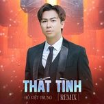 that tinh (remix) - ho viet trung