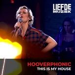 this is my house (uit liefde voor muziek) - hooverphonic