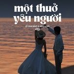 mot thuo yeu nguoi (lofi) - le gia bao