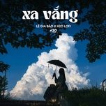 xa vang (lofi) - le gia bao
