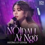 noi dau ai ngo (acv lofi) - huong ly
