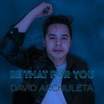 be that for you - david archuleta