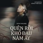 Tải bài hát Quên Rồi Khổ Đau Năm Ấy về máy miễn phí